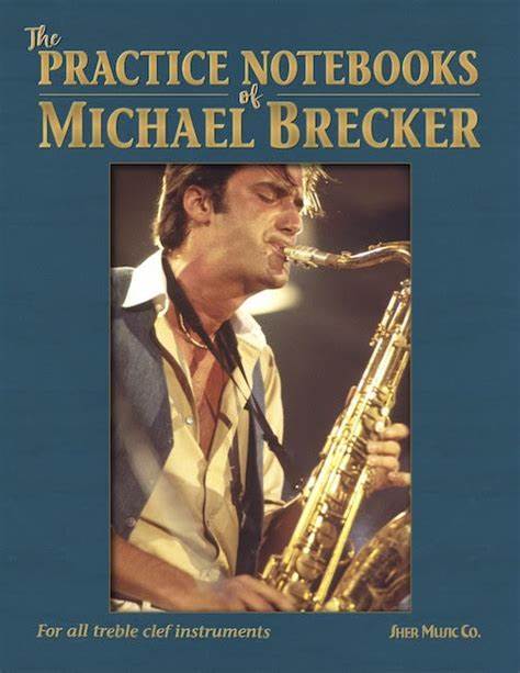 The Practice Notebooks of Michael Brecker